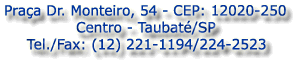 Praa Dr. Monteiro, 54 - CEP: 12020-250Centro - Taubat/SPTel./Fax: (12) 233-6699